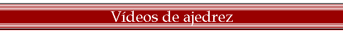V�deos de ajedrez